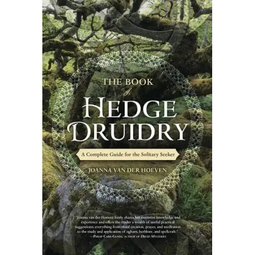 The Book of Hedge Druidry: A Complete Guide for the Solitary Seeker