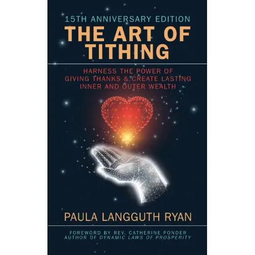 The Art of Tithing: Harness the Power of Giving Thanks & Create Lasting Inner and Outer Wealth