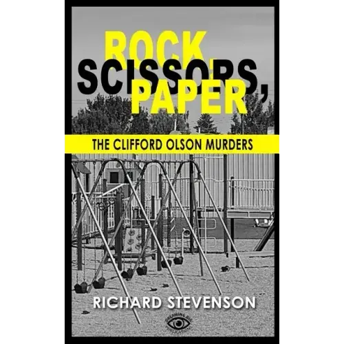 Rock, Scissors, Paper: The Clifford Olson Murders