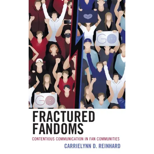 Fractured Fandoms: Contentious Communication in Fan Communities