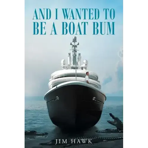 And I Wanted To Be A Boat Bum
