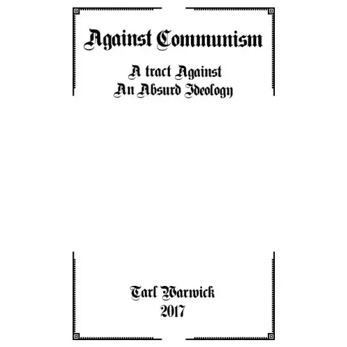 Against Communism: A Tract Against an Absurd Ideology