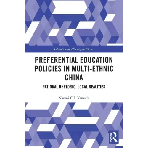 Preferential Education Policies in Multi-Ethnic China: National Rhetoric, Local Realities