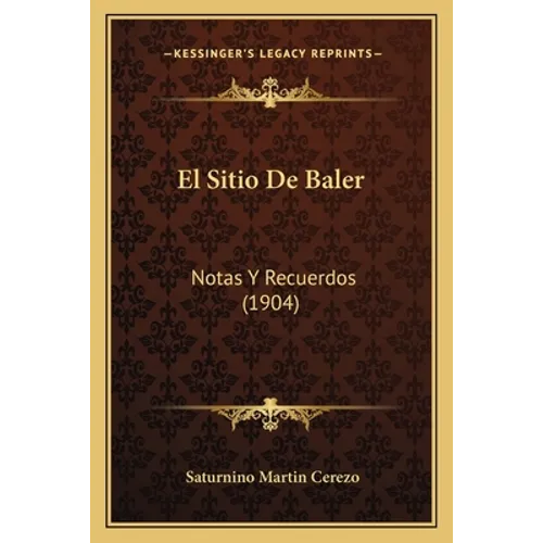 El Sitio De Baler: Notas Y Recuerdos (1904)