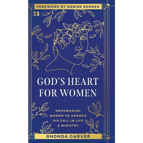 God's Heart for Women: Empowering Women to Answer His Call in Life & Ministry