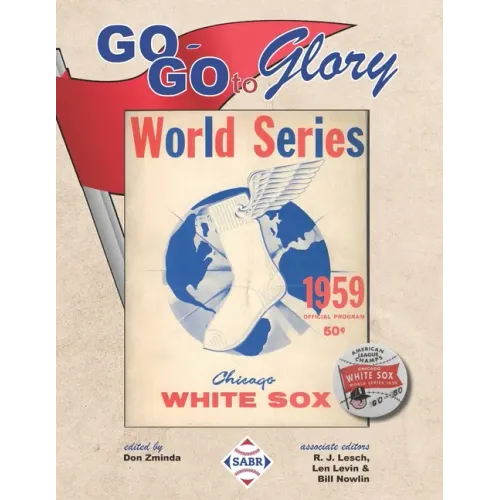 Go-Go To Glory: The 1959 Chicago White Sox