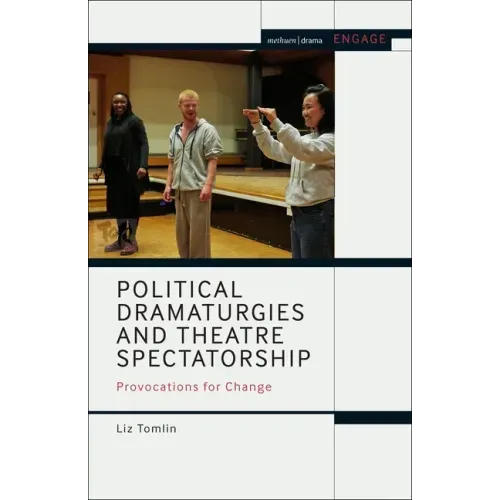 Political Dramaturgies and Theatre Spectatorship: Provocations for Change