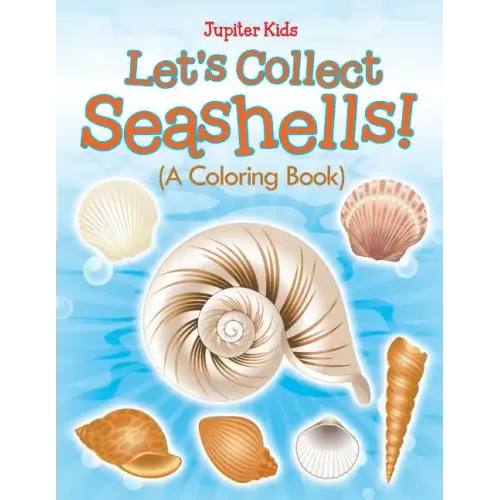 Let's Collect Seashells! (A Coloring Book)
