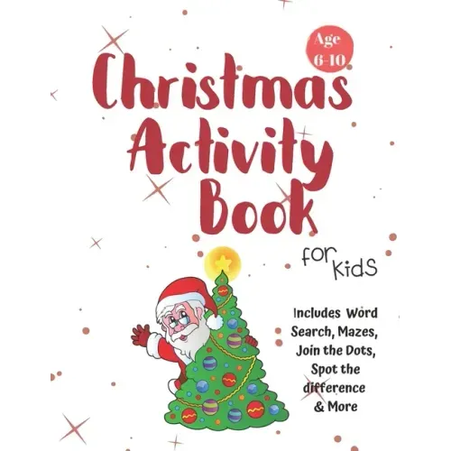 Christmas Activity Book for Kids: Ages 6-10: A Creative Holiday Coloring, Drawing, Word Search, Maze, Games, and Puzzle Art Activities Book for Boys a