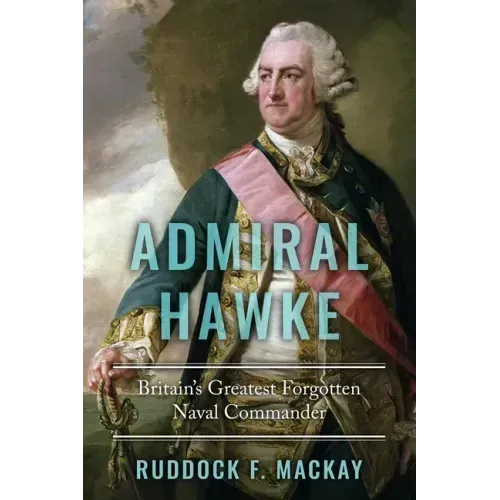Admiral Hawke: Britain's Greatest Forgotten Naval Commander