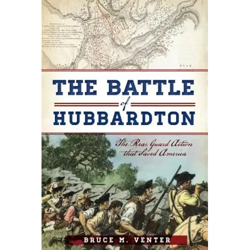 The Battle of Hubbardton: The Rear Guard Action That Saved America