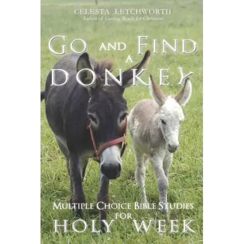 Go and Find a Donkey: Multiple Choice Bible Studies for Holy Week