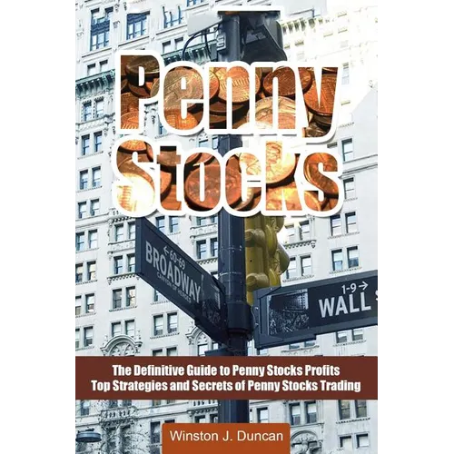 Penny Stocks: The Definitive Guide to Penny Stocks Profits - Top Strategies and Secrets of Penny Stocks Trading