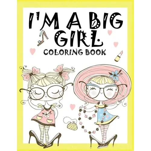 I'm a Big Girl: A Coloring Book for Girls