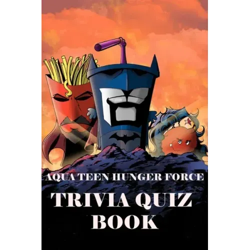 Aqua Teen Hunger Force: Trivia Quiz Book