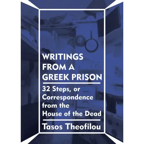 Writings from a Greek Prison: 32 Steps, or Correspondence from the House of the Dead