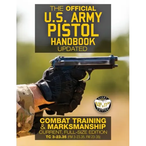 The Official US Army Pistol Handbook - Updated: Combat Training & Marksmanship: Current, Full-Size Edition - Giant 8.5" x 11" Format: Large, Clear Pri