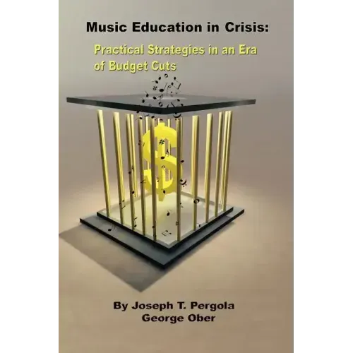 Music Education in Crisis: Practical Strategies in an Era of Budget Cuts