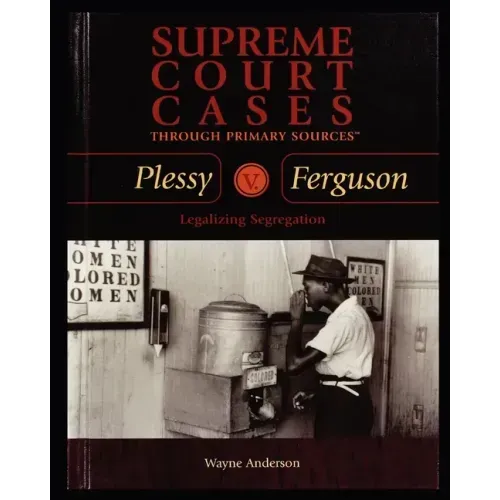 Plessy V. Ferguson: Legalizing Segregation