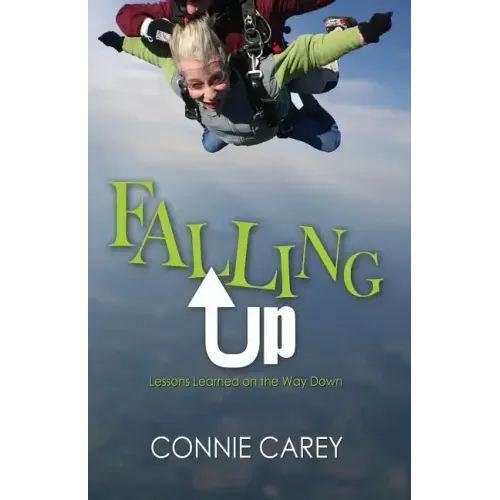 Falling Up: Lessons Learned on the Way Down