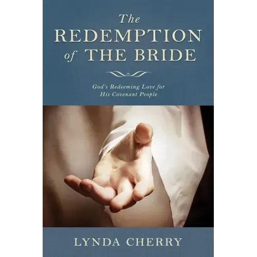 Redemption of the Bride: God's Redeeming Love for His Covenant People: God's Redeeming Love for His Covenant People