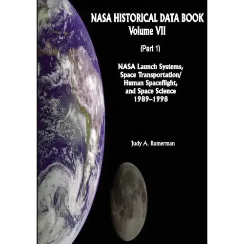 NASA Historical Data Book: Volume VII: NASA Launch Systems, Space Transportation/Human Spaceflight, and Space Science 1989-1998 (Part 1)