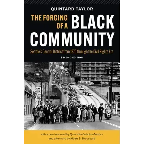 The Forging of a Black Community: Seattle's Central District from 1870 Through the Civil Rights Era