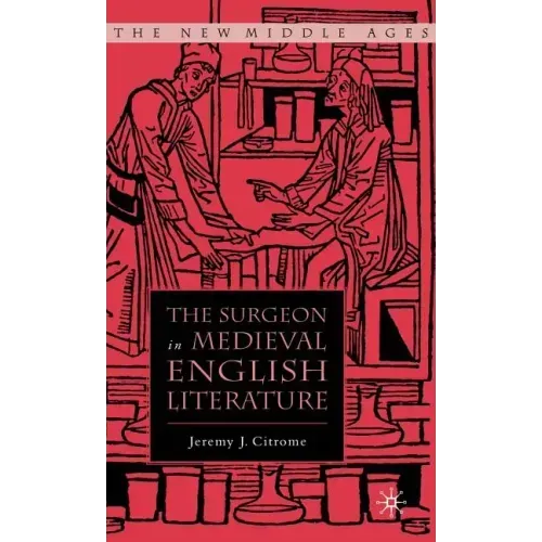 The Surgeon in Medieval English Literature