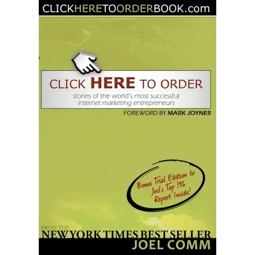 Click Here to Order: Stories of the World's Most Successful Internet Marketing Entrepreneurs