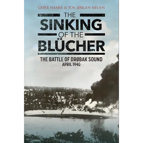 The Sinking of the Blücher: The Battle of Drobak Sound, April 1940