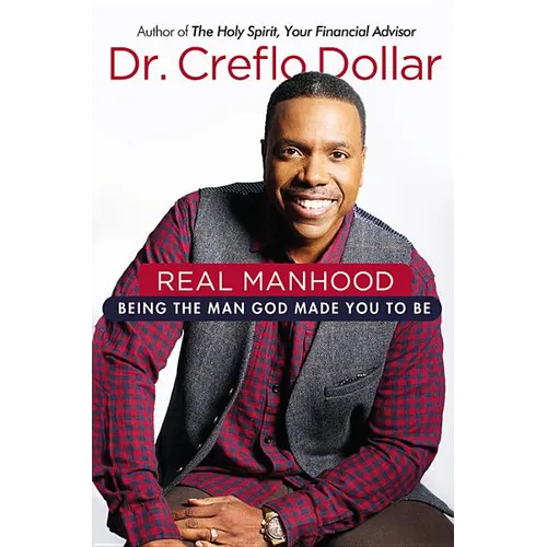 Real Manhood: Being the Man God Made You to Be