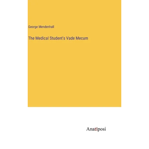The Medical Student's Vade Mecum