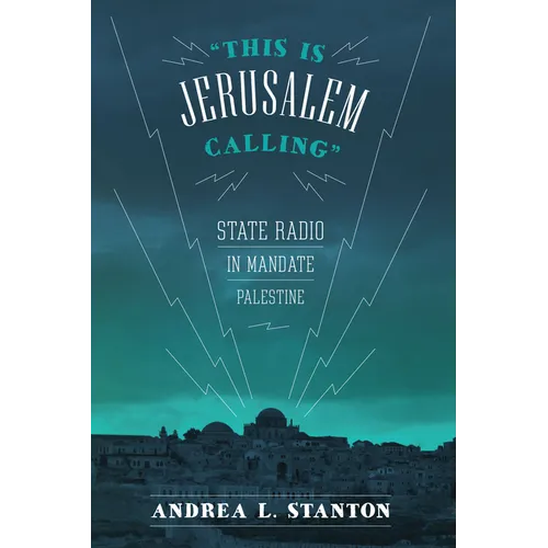 This Is Jerusalem Calling: State Radio in Mandate Palestine