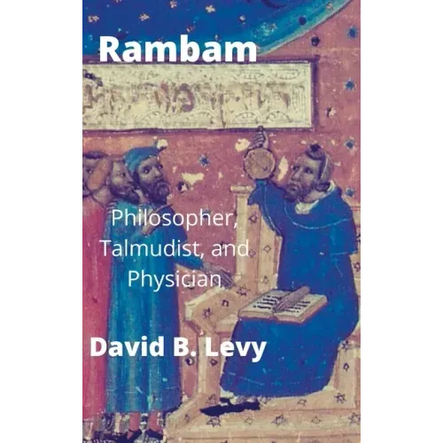 Rambam: Philosopher, Talmudist, and Physician