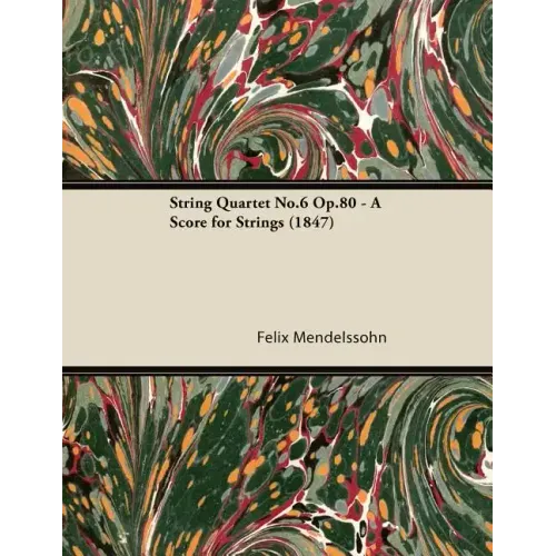 String Quartet No.6 Op.80 - A Score for Strings (1847)