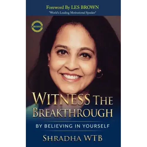 Witness The Breakthrough: By Believing In Yourself