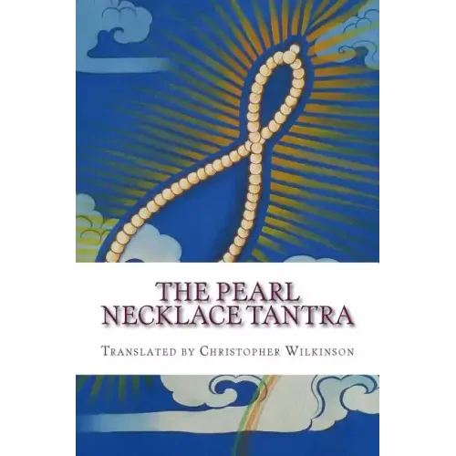 The Pearl Necklace Tantra: Upadesha Instructions of the Great Perfection