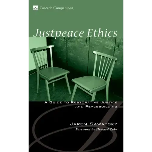 Justpeace Ethics: A Guide to Restorative Justice and Peacebuilding