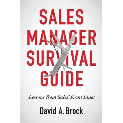 Sales Manager Survival Guide: Lessons From Sales' Front Lines