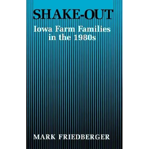 Shake-Out: Iowa Farm Families in the 1980s