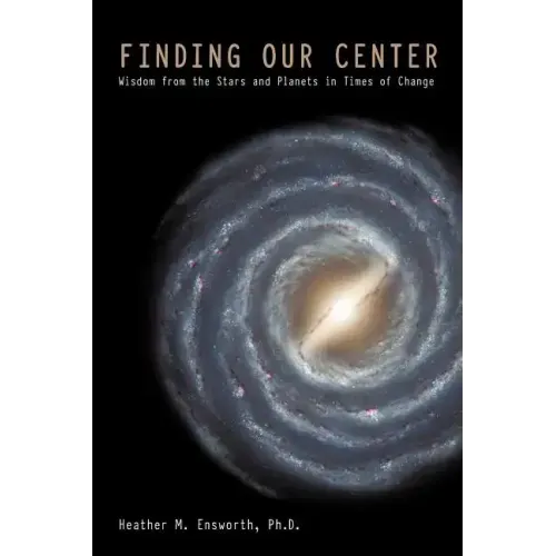 Finding Our Center: An Astrological and Cosmological View of Our Time