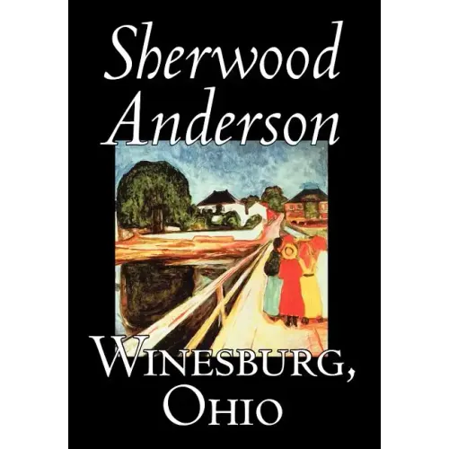 Winesburg, Ohio by Sherwood Anderson, Fiction, Classics, Literary