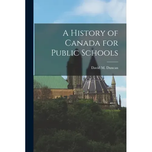 A History of Canada for Public Schools [microform]