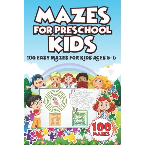 Mazes for Preschool Kids: 100 Easy Mazes for Kids Ages 5-6