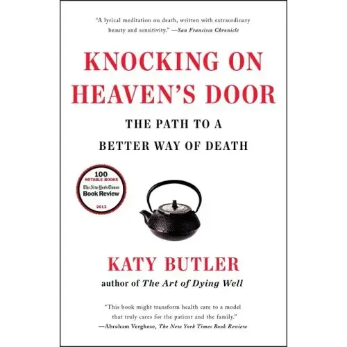 Knocking on Heaven's Door: The Path to a Better Way of Death