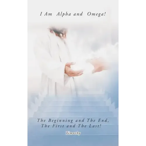 I Am Alpha and Omega! the Beginning and the End, the First and the Last!