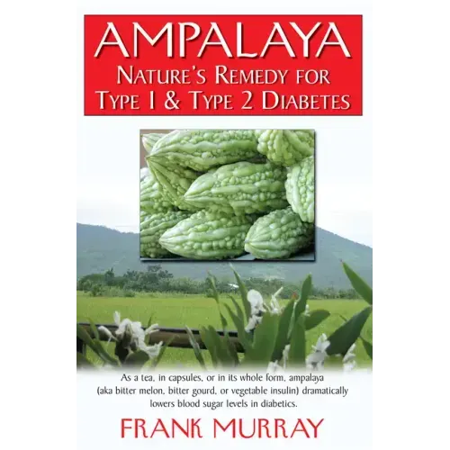 Ampalaya: Nature's Remedy for Type 1 & Type 2 Diabetes