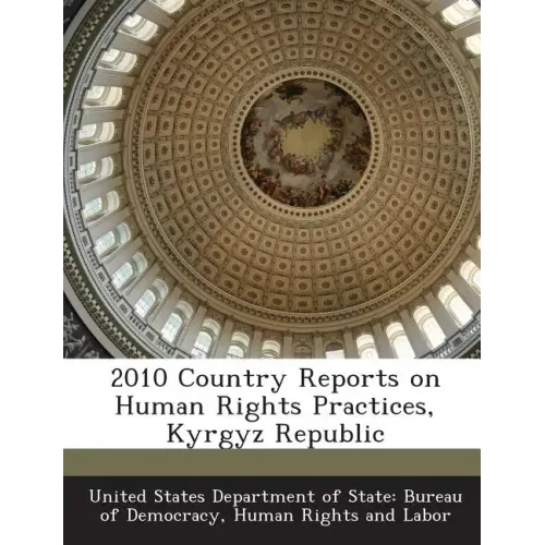 2010 Country Reports on Human Rights Practices, Kyrgyz Republic