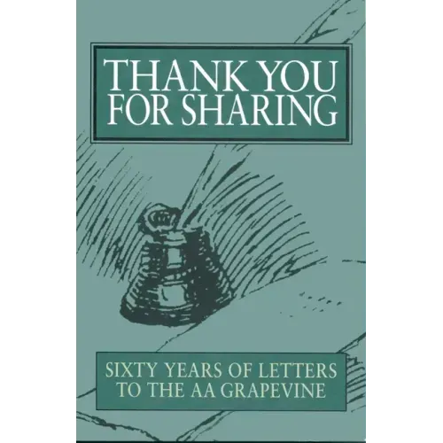 Thank You for Sharing: Sixty Years of Letters to AA Grapevine