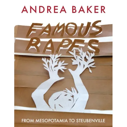 Famous Rapes: From Mesopotamia to Steubenville